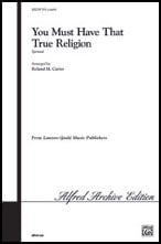 You Must Have that True Religion SATB choral sheet music cover